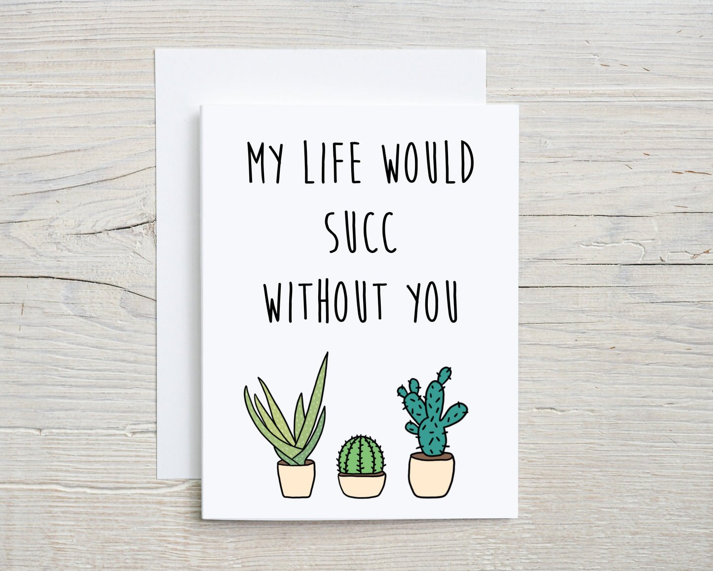 My Life Would Succ Without You Card