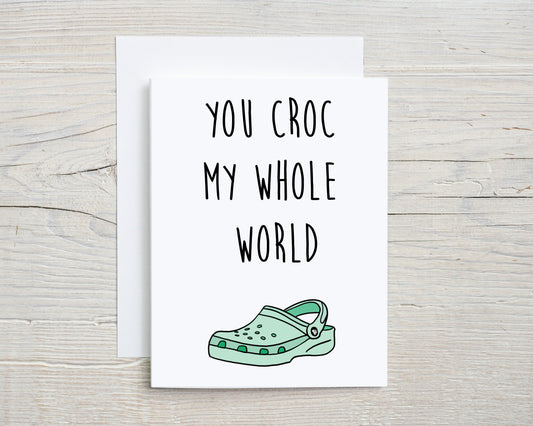 You Croc My Whole World Card